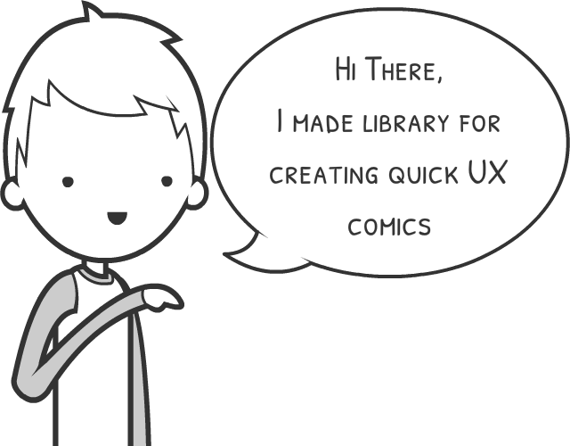 Hi There, I made library for creating quick UX comics